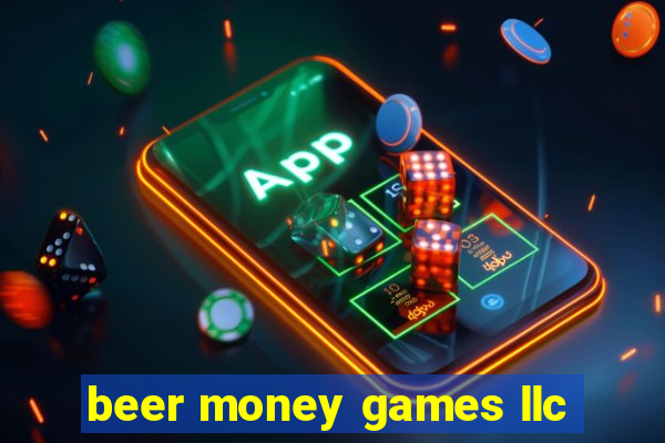 beer money games llc